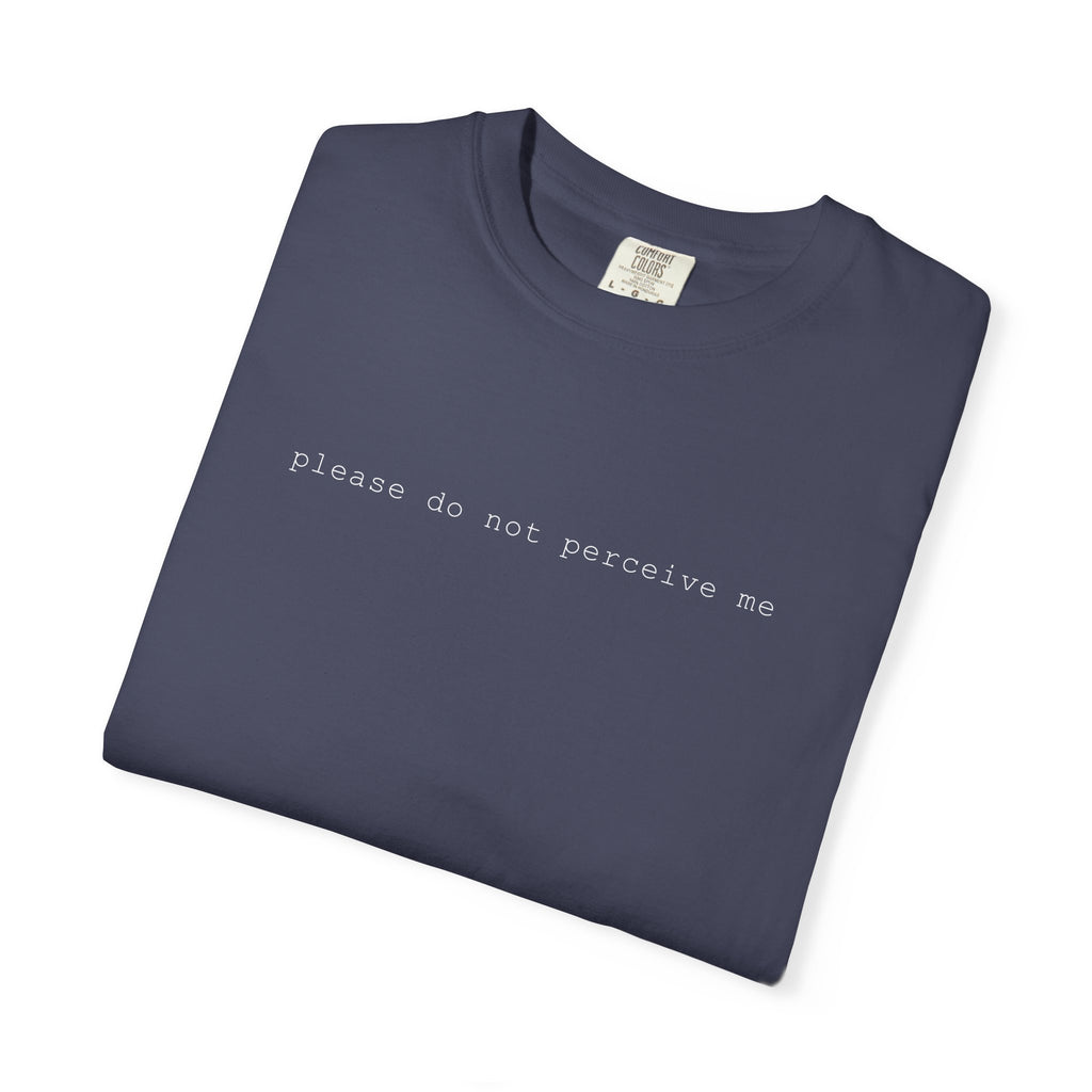 Please Do Not Perceive Me T-Shirt