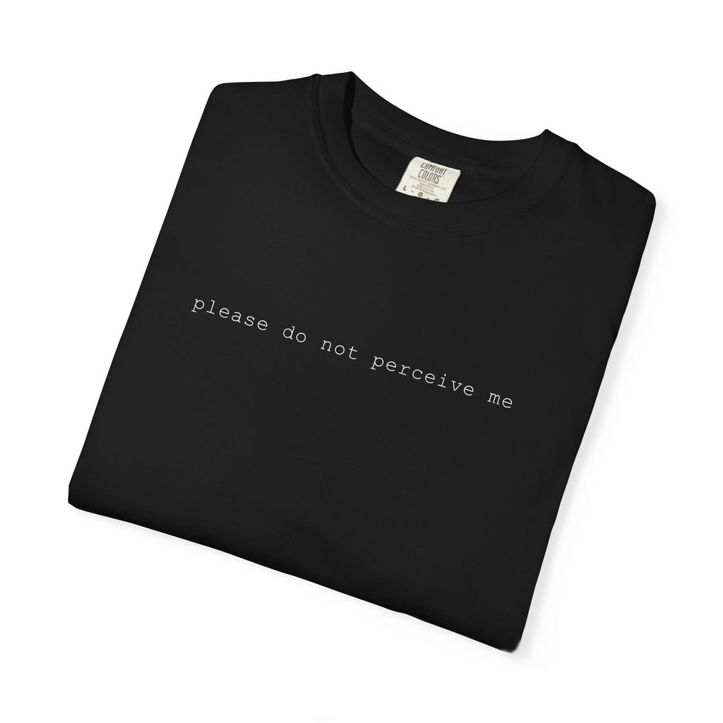 Please Do Not Perceive Me T-Shirt