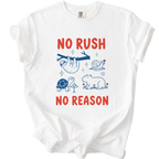 No Rush No Reason T-Shirt