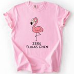 Flamingo Zero Flocks Given T-Shirt