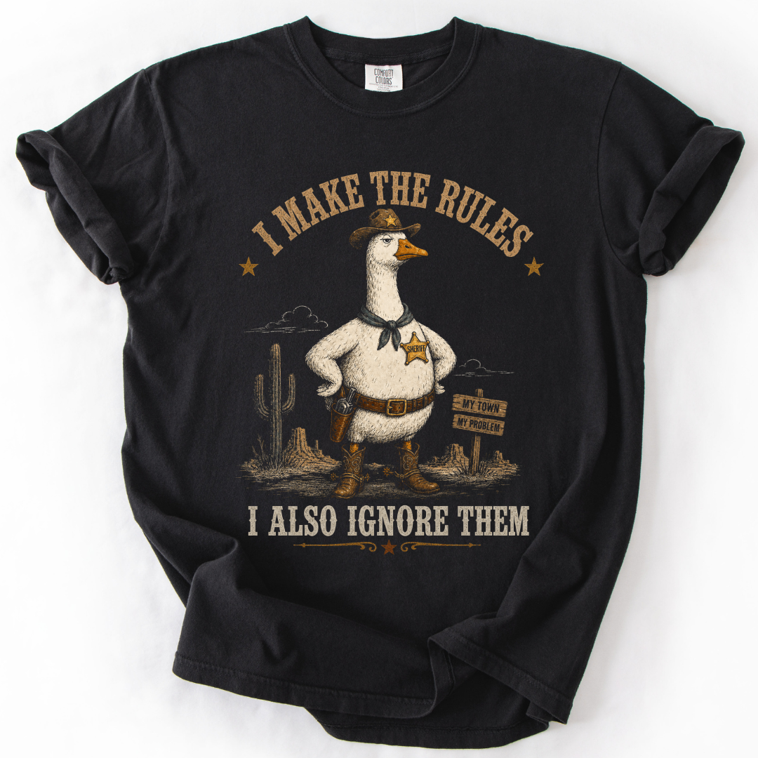 I Make The Rule Goose T-Shirts