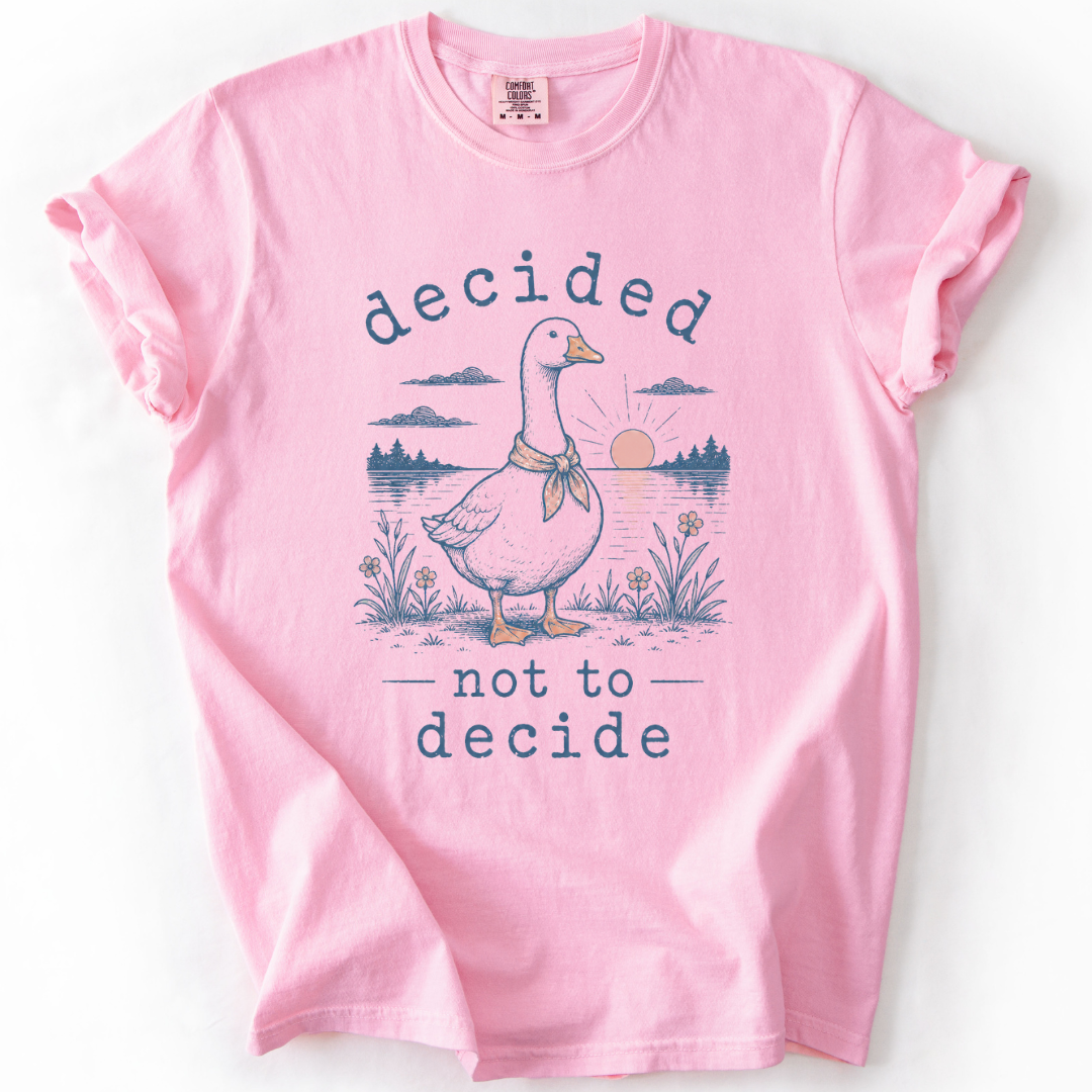 Decided Not to Decide Goose T-Shirt