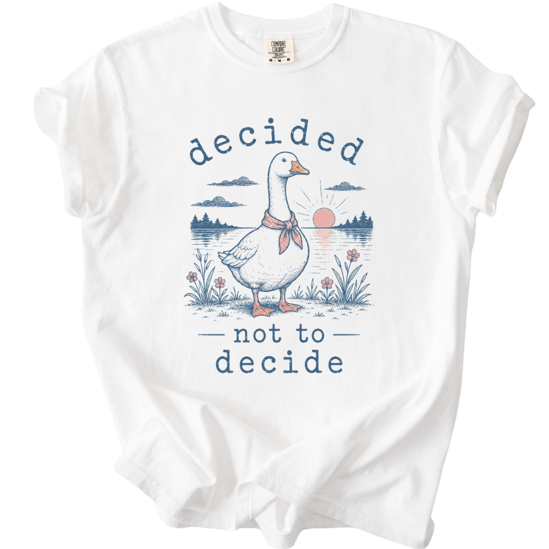 Decided Not to Decide Goose T-Shirt
