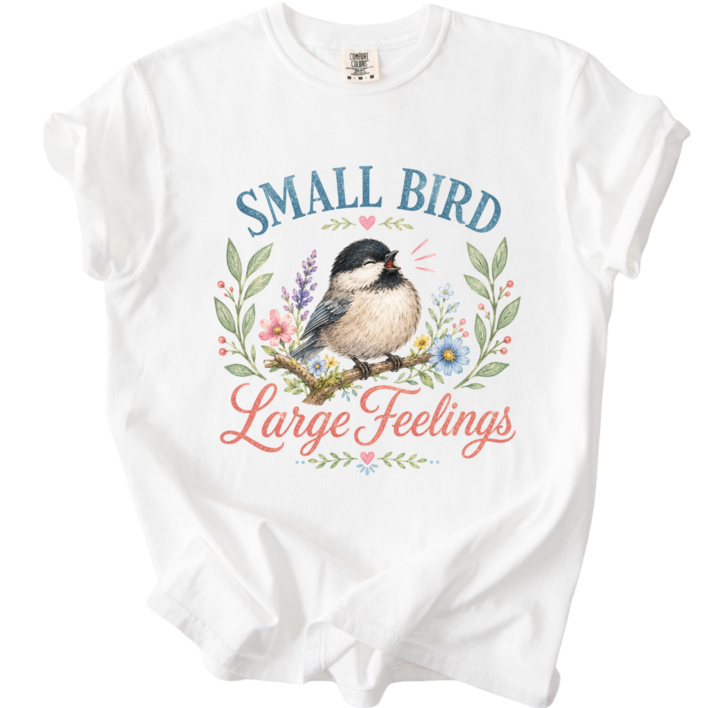 Small Bird Large Feelings T-Shirt