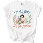 Small Bird Large Feelings T-Shirt